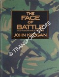 The Face of Battle - A Study of Agincourt, Waterloo and the Somme by KEEGAN, John